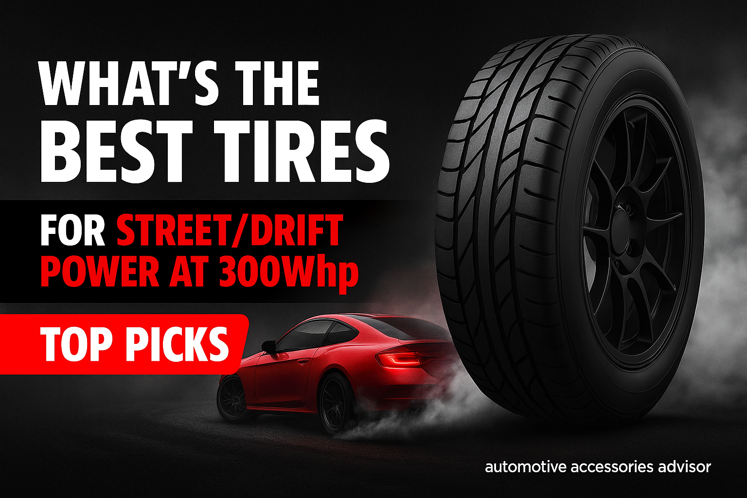 Best Tires for Street/Drift Power at 300Whp